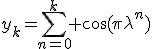 3$y_k=\Bigsum_{n=0}^k \cos(\pi\lambda^n)