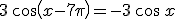 3\,\cos\left(x-7\pi\right)=-3\,\cos\,x