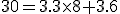 30=3.3\times8+3.6
