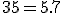 35=5.7