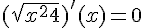 4$(\sqrt{x^2+4})'(x) = 0