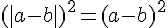4$(|a-b|)^2 = (a-b)^2