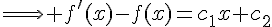 4$\Longrightarrow f'(x)-f(x)=c_1x+c_2