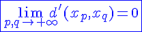 4$\blue\fbox{\lim_{p,q\to+\infty}d'(x_p,x_q)=0}