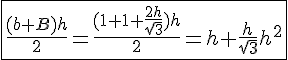 4$\fbox{\frac{(b+B)h}{2}=\frac{(1+1+\frac{2h}{\sqrt{3}})h}{2}=h+\frac{h}{\sqrt{3}}h^2}