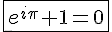 4$\fbox{e^{i\pi}+1=0}