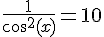 4$\fr{1}{\cos^2(x)}=10