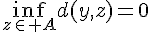 4$\inf_{z\in A}d(y,z)=0