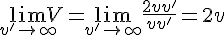 4$\lim_{v'\to +\infty} V =\lim_{v'\to +\infty} \frac{2vv'}{v+v'} = 2v