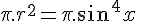 4$\pi.r^2=\pi.sin^4x\;cm^2.