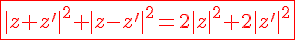 4$\red\fbox{|z+z'|^2+|z-z'|^2=2|z|^2+2|z'|^2