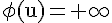 4$\rm\phi(u)=+\infty