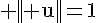 4$\rm || u||=1