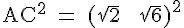 4$\rm AC^2 = (\sqrt{2} + \sqrt{6})^2