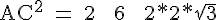 4$\rm AC^2 = 2 + 6 + 2*2*\sqrt{3}