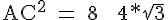 4$\rm AC^2 = 8 + 4*\sqrt{3}