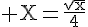4$\rm X=\frac{\sqrt{x}}{4}