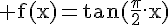 4$\rm f(x)=\tan(\fr{\pi}2.x)