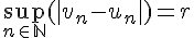 4$\sup_{n\in\mathbb{N}}(|v_n-u_n|)=r