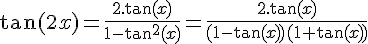 4$\tan(2x)=\fr{2.\tan(x)}{1-\tan^2(x)}=\fr{2.\tan(x)}{(1-\tan(x))(1+\tan(x))}