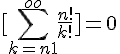 4$ \\  [\sum_{k=n+1}^{+oo} \frac{n!}{k!}]=0 \\   \\  