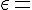 4$ \black \epsilon = 