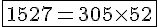 4$ \fbox{1527=305\times 5 +2}