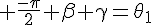 4$ \frac{-\pi}{2}+\beta+\gamma=\theta_1