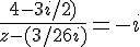 4$ \frac {4 - 3i /2 ) }{z-(3/2+6i )}= -i 