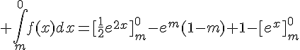 4$ \int_{m}^{0}f(x)dx=[\frac{1}{2}e^{2x}]_{m}^{0}-e^{m}(1-m)+1-[e^{x}]_{m}^{0}