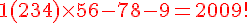 4$ \red 1+(2+34)\times 56-7+8-9 = 2009 !