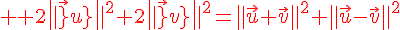 4$ \red 2\||\vec{u}\||^2+2\||\vec{v}\||^2=\||\vec{u}+\vec{v}\||^2+\||\vec{u}-\vec{v}\||^2