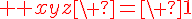 4$ \red xyz\ =\ 1
