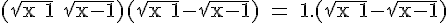 4$ \rm (\sqrt{x+1}+\sqrt{x-1})(\sqrt{x+1}-\sqrt{x-1}) = 1.(\sqrt{x+1}-\sqrt{x-1})
