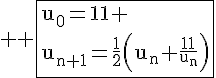 4$ \rm \fbox{u_0=11 \\u_{n+1}=\frac{1}{2}\Big(u_n+\frac{11}{u_n}\Big)