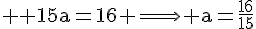 4$ \rm 15a=16 \Longrightarrow a=\frac{16}{15}