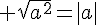 4$ \sqrt{a^2}=|a|