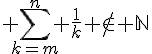 4$ \sum_{k=m}^n \frac{1}{k} \notin \mathbb{N}