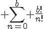 4$ \sum_{n=0}^{b} \frac{b!}{n!}