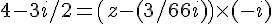 4$ 4 - 3i /2 = \( {z-(3/2+6i ) \) \times (-i)