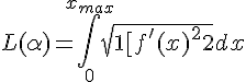 4$ L( \alpha ) = \int_0^{x_{max}} sqrt{1 + [ f^'(x) ]^2} dx