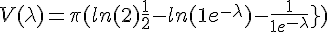 4$ V(\lambda) = \pi (ln(2) + \frac{1}{2} - ln(1+e^{-\lambda}) - \frac{1}{1+e^{-\lambda}}})