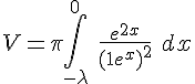 4$ V = \pi\int_{-\lambda}^{0}\ \frac{e^{2x}}{(1+e^x)^2}\ dx  