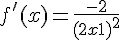 4$ f'(x) = \frac{-2}{(2x+1)^2}