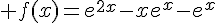 4$ f(x)=e^{2x}-xe^{x}-e^{x}