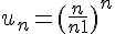 4$ u_n = {\(\fr{n}{n+1}\)}^n