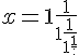 4$ x = 1 + \frac{1}{1 + \frac{1}{1 + \frac{1}{:}}}