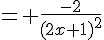 4$= \frac{-2}{(2x+1)^2}