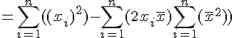 4$= \sum_{i=1}^{n}((x_i)^2) -\sum_{i=1}^{n}(2x_i\bar{x}) +\sum_{i=1}^{n}(\bar{x}^2))