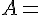 4$A=\(\array{2,c.cccBCCC$&1&2\\\hdash~1&a_{11}&a_{12}\\2&a_{21}&a_{22}}\) 